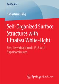 Book Cover for Self-Organized Surface Structures With Ultrafast White-Light by Sebastian Uhlig