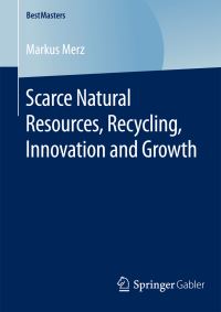 Book Cover for Scarce Natural Resources, Recycling, Innovation and Growth by Markus Merz