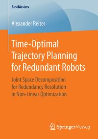 Book Cover for Time-Optimal Trajectory Planning for Redundant Robots by Alexander Reiter