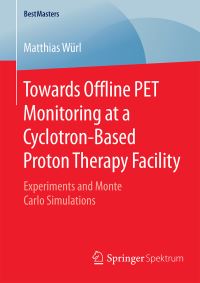 Book Cover for Towards Offline PET Monitoring at a Cyclotron-Based Proton Therapy Facility by Matthias Würl