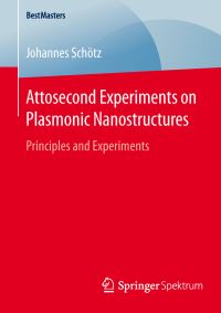 Book Cover for Attosecond Experiments on Plasmonic Nanostructures by Johannes Schötz
