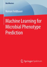 Book Cover for Machine Learning for Microbial Phenotype Prediction by Roman Feldbauer