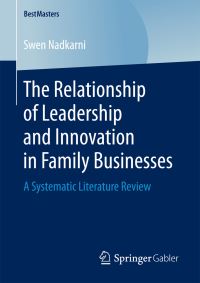 Book Cover for The Relationship of Leadership and Innovation in Family Businesses by Swen Nadkarni