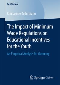 Book Cover for The Impact of Minimum Wage Regulations on Educational Incentives for the Youth by Kim Leonie Kellerman