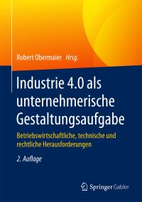 Book Cover for Industrie 4.0 Als Unternehmerische Gestaltungsaufgabe by Robert Obermaier