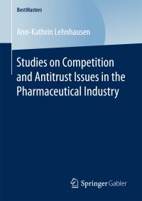 Book Cover for Studies on Competition and Antitrust Issues in the Pharmaceutical Industry by AnnKathrin Lehnhausen
