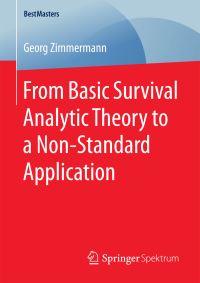 Book Cover for From Basic Survival Analytic Theory to a Non-Standard Application by Georg Zimmerman