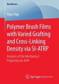 Book Cover for Polymer Brush Films With Varied Grafting and Cross-Linking Density Via SI-ATRP by Inga Lilge