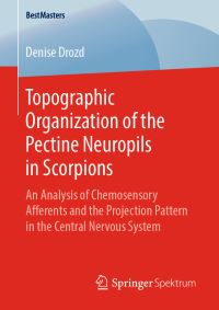 Book Cover for Topographic Organization of the Pectine Neuropils in Scorpions by Denise Drozd