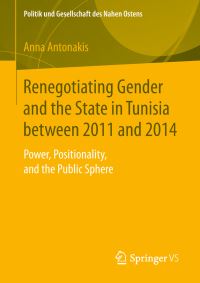 Book Cover for Renegotiating Gender and the State in Tunisia Between 2011 and 2014 by Anna Antonakis