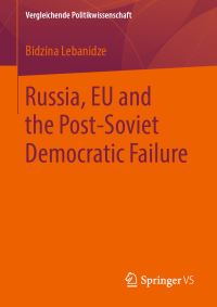 Book Cover for Russia, EU and the Post-Soviet Democratic Failure by Bidzina Lebanidze