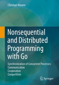 Book Cover for Nonsequential and Distributed Programming With Go by Christian Maurer