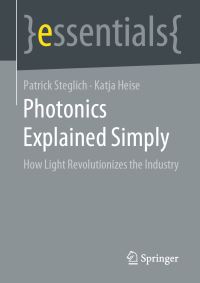 Book Cover for Photonics Explained Simply Springer Essentials by Patrick Steglich, Katja Heise