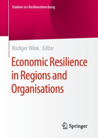Book Cover for Economic Resilience in Regions and Organisations by Rüdiger Wink
