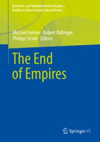 Book Cover for The End of Empires by Michael Gehler, Robert Rollinger, Philipp Strobl