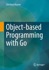 Book Cover for Object-Based Programming With Go by Christian Maurer