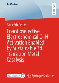 Book Cover for Enantioselective Electrochemical C-H Activation Enabled by Sustainable 3D Transition Metal Catalysis by Sven Erik Peters