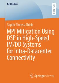 Book Cover for MPI Mitigation Using DSP in High-Speed IM/DD Systems for Intra-Datacenter Connectivity by Sophie Theresa Thiele