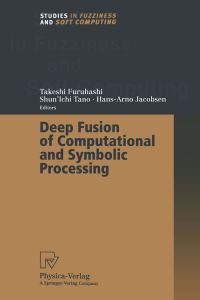 Book Cover for Deep Fusion of Computational and Symbolic Processing by Takeshi Furuhashi, ShunIchi Tano, HansArno Jacobsen