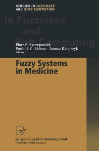 Book Cover for Fuzzy Systems in Medicine by Piotr S Szczepaniak, Paulo JG Lisboa