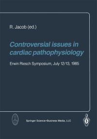 Book Cover for Controversial Issues in Cardiac Pathophysiology by R Jacob