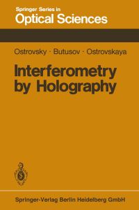 Book Cover for Interferometry by Holography by YI Ostrovsky, MM Butusov, GV Ostrovskaya
