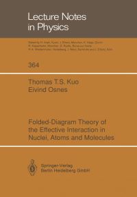 Book Cover for Folded-Diagram Theory of the Effective Interaction in Nuclei, Atoms and Molecules by Thomas TS Kuo, Eivind Osnes