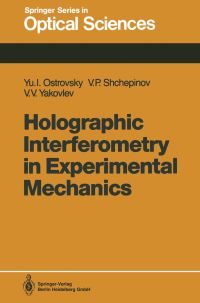 Book Cover for Holographic Interferometry in Experimental Mechanics by Yuri I Ostrovsky, Valeri P Shchepinov, Victor V Yakovlev