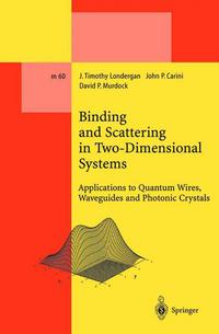 Book Cover for Binding and Scattering in Two-Dimensional Systems by J Timothy Londergan, John P Carini, David P Murdock