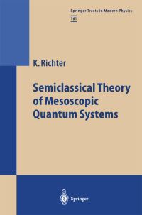 Book Cover for Semiclassical Theory of Mesoscopic Quantum Systems by Klaus Richter
