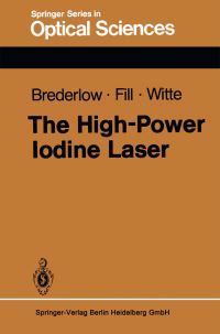 Book Cover for The High-Power Iodine Laser by G Brederlow, E Fill, K J Witte