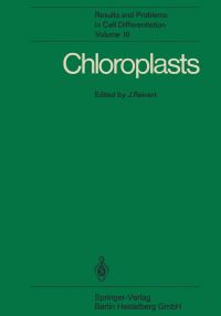 Book Cover for Chloroplasts by J Reinert, LO Björn, T Börner, W Bottomly, T Butterfass, R Hagemann, FH Herrmann, RG Herrmann, RM Leech, B Parthier, JV Possingham, E Schnepf, C Sundqvist, HT Virgin, R Wollgiehn