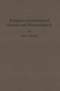 Book Cover for Wirkerei Und Strickerei, Netzen Und Filetstrickerei by Carl Aberle
