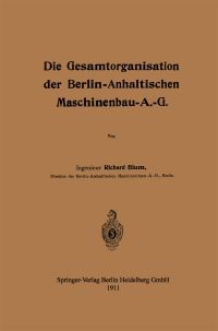 Book Cover for Die Gesamtorganisation Der Berlin-Anhaltischen Maschinenbau-A.-G by Richard Blum