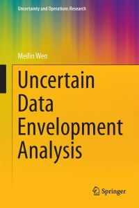 Book Cover for Uncertain Data Envelopment Analysis by Meilin Wen