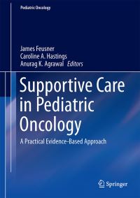 Book Cover for Supportive Care in Pediatric Oncology by James Feusner, Caroline Hastings, Anurag K Agrawal