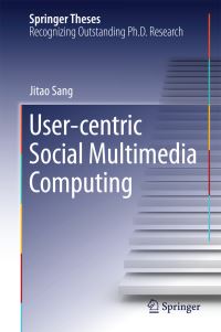 Book Cover for User-Centric Social Multimedia Computing by Jitao Sang