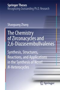 Book Cover for The Chemistry of Zirconacycles and 2,6-Diazasemibullvalenes by Shaoguang Zhang