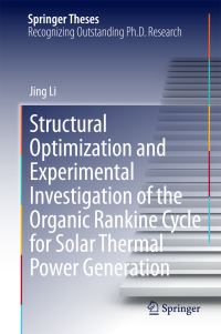 Book Cover for Structural Optimization and Experimental Investigation of the Organic Rankine Cycle for Solar Thermal Power Generation by Jing Li