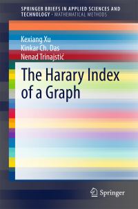 Book Cover for The Harary Index of a Graph. SpringerBriefs in Mathematical Methods by Kexiang Xu, Kinkar Ch Das, Nenad Trinajstic