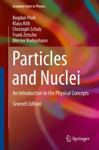 Book Cover for Particles and Nuclei by Bogdan Povh, Klaus Rith, Christoph Scholz, Frank Zetsche, Werner Rodejohann