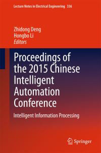 Book Cover for Proceedings of the 2015 Chinese Intelligent Automation Conference. Intelligent Information Processing by Chinese Intelligent Automation Conference