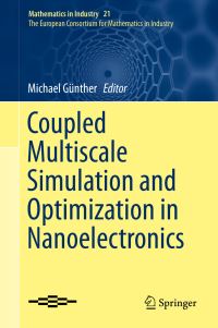 Book Cover for Coupled Multiscale Simulation and Optimization in Nanoelectronics by European Consortium for Mathematics in Industry