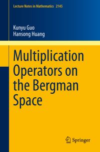 Book Cover for Multiplication Operators on the Bergman Space by Kunyu Guo, Hansong Huang