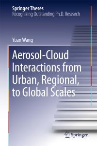 Book Cover for Aerosol-Cloud Interactions from Urban, Regional, to Global Scales by Yuan Wang