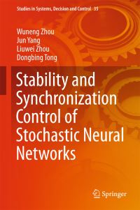 Book Cover for Stability and Synchronization Control of Stochastic Neural Networks by Wuneng Zhou, Jun Yang, Liuwei Zhou, Dongbing Tong