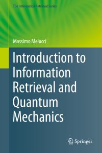 Book Cover for Introduction to Information Retrieval and Quantum Mechanics by Massimo Melucci