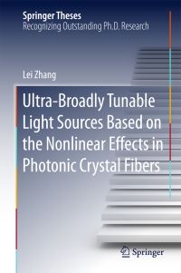 Book Cover for Ultra-Broadly Tunable Light Sources Based on the Nonlinear Effects in Photonic Crystal Fibers by Lei Zhang