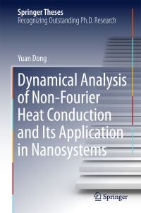 Book Cover for Dynamical Analysis of Non-Fourier Heat Conduction and Its Application in Nanosystems by Yuan Dong