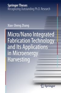 Book Cover for Micro/nano Integrated Fabrication Technology and Its Applications in Microenergy Harvesting by Xiao-Sheng Zhang